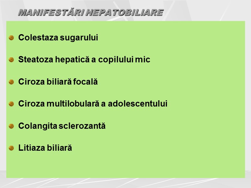 MANIFESTĂRI HEPATOBILIARE  Colestaza sugarului  Steatoza hepatică a copilului mic  Ciroza biliară